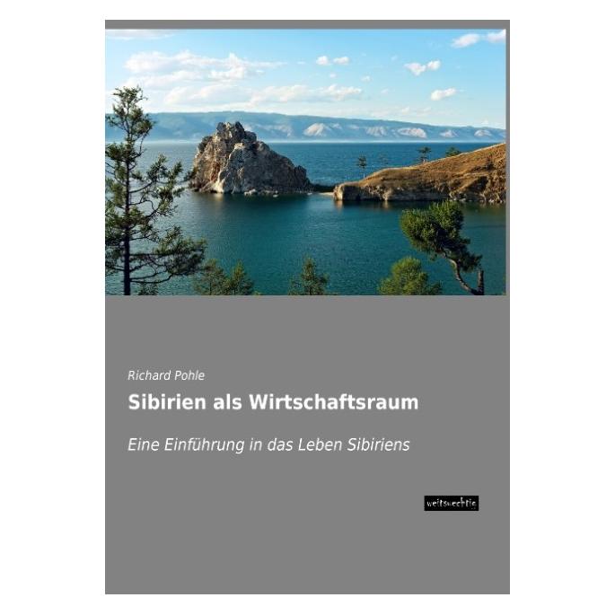 weitsuechtig Sibirien als Wirtschaftsraum (Deutsch, Softcover, Richard Pohle) (55607913)