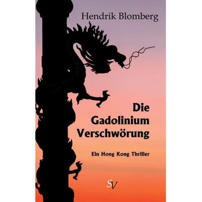 Die Gadolinium Verschwörung, Taschenbuch von Hendrik Blomberg, Schweitzerhaus Verlag, 978-3-86332-048-5