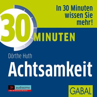 30 Minuten Achtsamkeit - Dörthe Huth, Audio, 9783956234989
