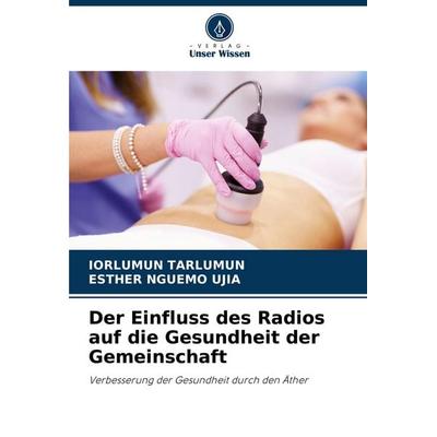 Der Einfluss des Radios auf die Gesundheit der Gemeinschaft, Taschenbuch von Iorlumun Tarlumun,Esther Nguemo Ujia, Verlag Unser Wissen,