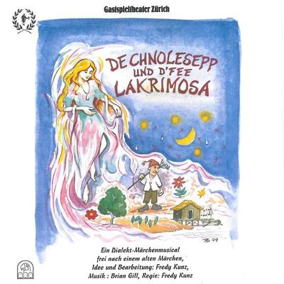 De Chnolesepp und d'Fee Lakrimosa (Ein Dialekt-Märchenmusical frei nach einem alten Märchen) - , Audio, 7619933705741