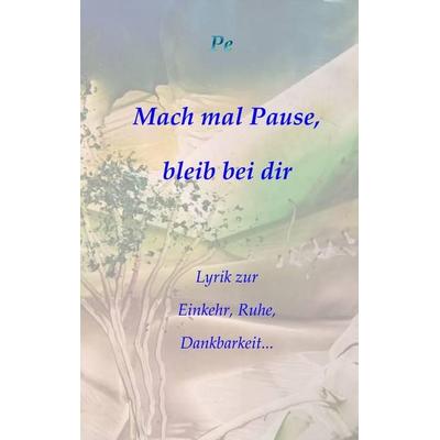 Mach mal Pause, bleib bei dir, Taschenbuch von Petra Zeisberger, BoD – Books on Demand, 978-3-7519-0808-5