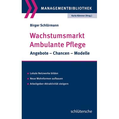 Wachstumsmarkt Ambulante Pflege, Taschenbuch von Birger Schlürmann, Schlütersche Verlag, 978-3-89993-339-0