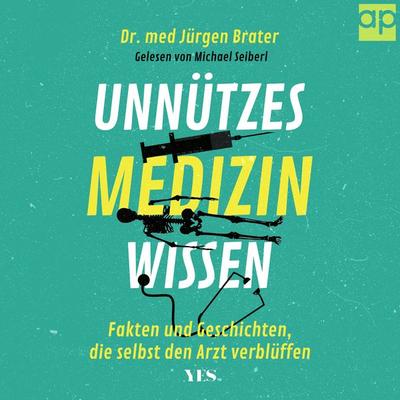 Unnützes Medizinwissen - Jürgen Brater, Audio, 9783987472466