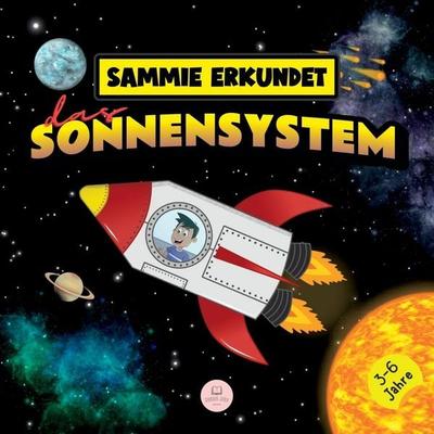 Sammie erkundet das Sonnensystem, Taschenbuch von Samuel John, Samuel John Books, 978-84-12-72404-2