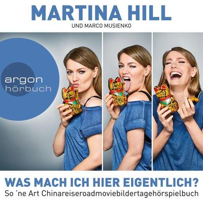 Was mach ich hier eigentlich? - Martina Hill, Audio, 9783732414031
