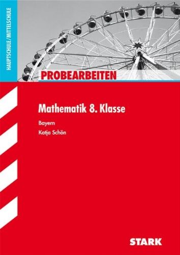 Katja Schön - Probearbeiten Hauptschule/Mittelschule / Mathe 8. Klasse: Bayern: Probearbeiten Hauptschule Bayern - Preis vom 30.09.2026 09:01:18 h