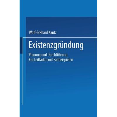 Existenzgründung, Taschenbuch von Wolf-Eckhard Kautz, Betriebswirtschaftlicher Verlag Gabler, 978-3-409-11404-2