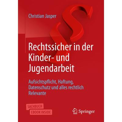 Rechtssicher in der Kinder- und Jugendarbeit, Set von Christian Jasper, Springer Fachmedien Wiesbaden GmbH, 978-3-658-26086-6