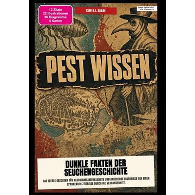 Pest-Wissen: Dunkle Fakten der Seuchengeschichte, Taschenbuch von Klio A.I. Saage, Epubli, 978-3-565-60463-0
