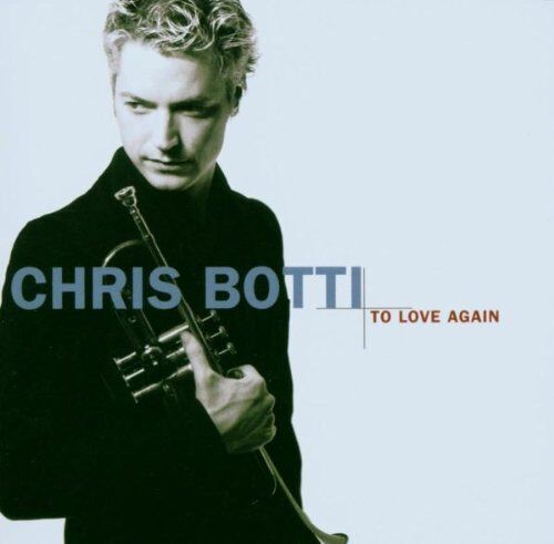 Chris Botti - To Love Again - Preis vom 13.10.2026 19:28:25 h
