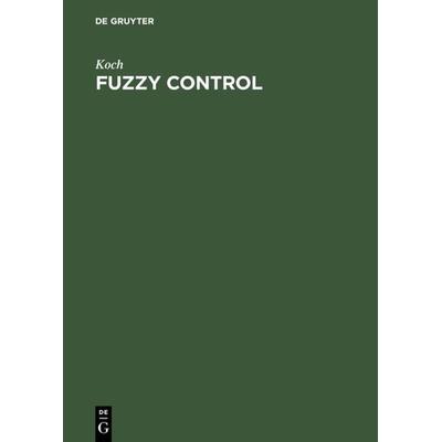 Fuzzy Control, Gebundene Ausgabe von Koch, De Gruyter Oldenbourg, 978-3-486-23355-1