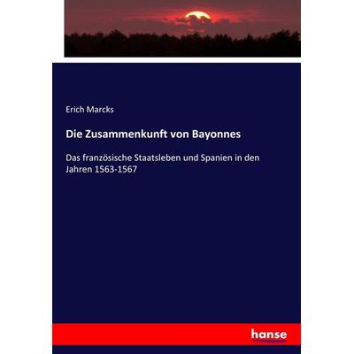 Die Zusammenkunft von Bayonnes, Taschenbuch von Erich Marcks, Hansebooks, 978-3-7434-3528-5