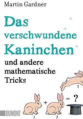 Martin Gardner - Das verschwundene Kaninchen und andere mathematische Tricks (Taschenbücher) - Preis vom 30.09.2026 22:30:23 h