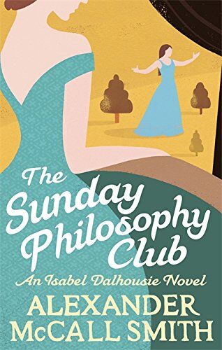 Alexander McCall Smith - The Sunday Philosophy Club (Isabel Dalhousie Novels) - Preis vom 13.10.2026 19:28:25 h