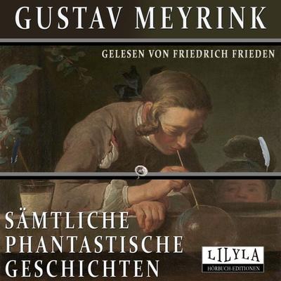 Sämtliche Phantastische Geschichten - Gustav Meyrink, Audio, 9783969789988