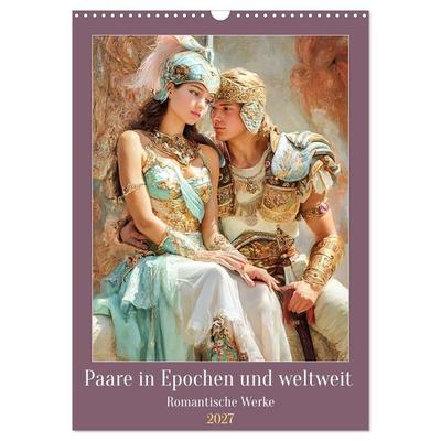 Paare in Epochen und weltweit - Romantische Werke (Wandkalender 2027 DIN A3 hoch), CALVENDO Monatskalender