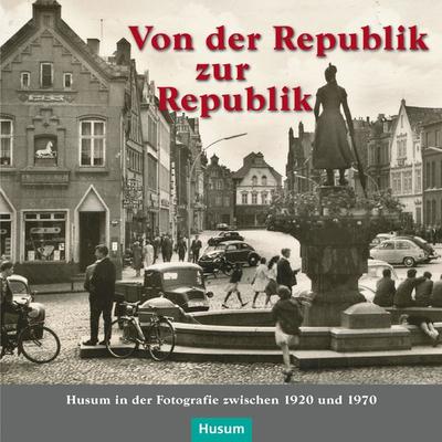 Von der Republik zur Republik, Taschenbuch von , Husum Druck- und Verlagsgesellschaft, 978-3-89876-787-3