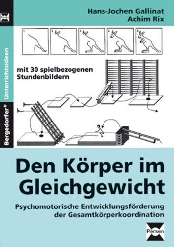 Hans-Jochen Gallinat - Den Körper im Gleichgewicht: Psychomotorische Entwicklungsförderung der Gesamtkörperkoordination. Mit 30 spielbezogenen Stundenbildern - Preis vom 09.10.2026 07:28:09 h