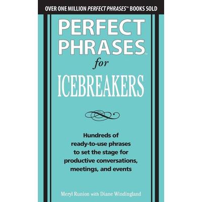 Perfect Phrases for Icebreakers, Taschenbuch von Meryl Runion,Diane Windingland, MCGRAW-HILL Professional, 978-0-07-178382-8