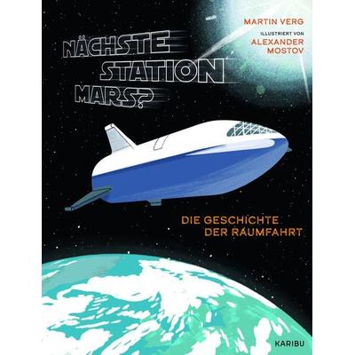 Nächste Station Mars? – Die Geschichte der Raumfahrt, Gebundene Ausgabe von Martin Verg, Karibu – ein Verlag der Edel Verlagsgruppe
