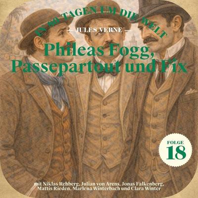 Phileas Fogg, Passepartout und Fix (In 80 Tagen um die Welt, Folge 18) - Jules Verne, Audio, 9783711956705