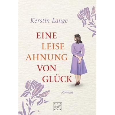 Eine leise Ahnung von Glück, Taschenbuch von Kerstin Lange, Tinte & Feder, 978-2-496-71555-2
