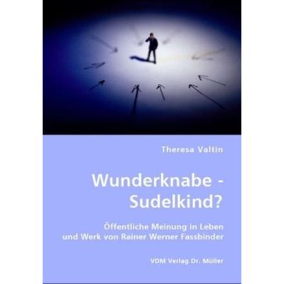 Wunderknabe -Sudelkind?, Taschenbuch von Theresa Valtin, VDM, 978-3-8364-4796-6