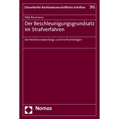 Der Beschleunigungsgrundsatz im Strafverfahren, Taschenbuch von Silke Baumanns, Nomos, 978-3-8329-6756-7