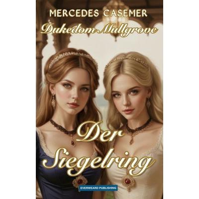 Dukedom Mullgrove - Der Siegelring, Taschenbuch von Mercedes Casemer, Everweard Publishing, 978-3-911352-12-3