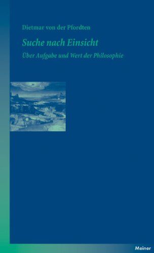 Dietmar von der Pfordten - Suche nach Einsicht: Über Aufgabe und Wert der Philosophie - Preis vom 17.10.2026 19:25:27 h
