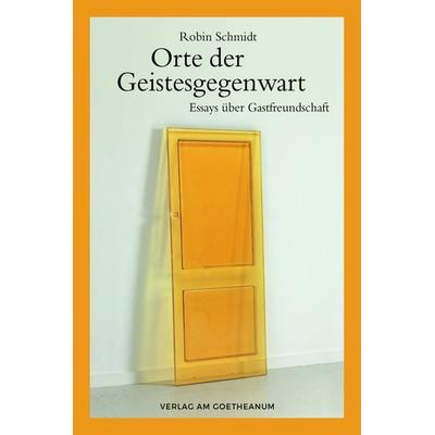 Orte der Geistesgegenwart, Taschenbuch von Robin Schmidt, Verlag am Goetheanum