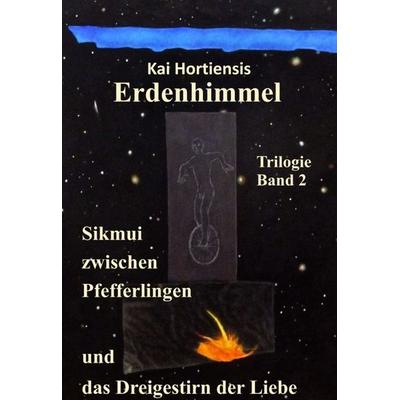 Sikmui zwischen Pfefferlingen und das Dreigestirn der Liebe, Gebundene Ausgabe von Kai Hortiensis, Tredition, 978-3-347-35195-0