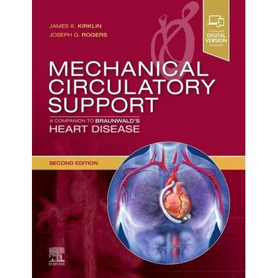 Mechanical Circulatory Support: A Companion to Braunwald's Heart Disease, Gebundene Ausgabe von James K. Kirklin,Joseph G. Rogers, Elsevier,