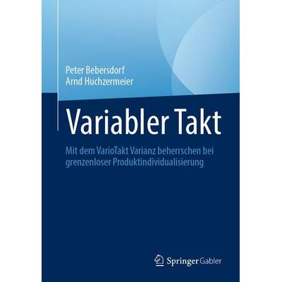 Variabler Takt, Gebundene Ausgabe von Peter Bebersdorf,Arnd Huchzermeier, Springer Berlin, 978-3-662-63930-6