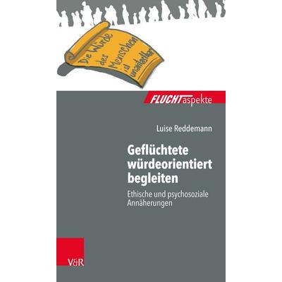 Geflüchtete würdeorientiert begleiten, Taschenbuch von Luise Reddemann, Vandenhoeck + Ruprecht, 978-3-525-40854-4