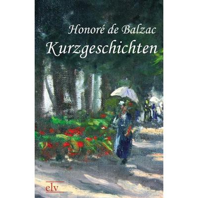 Kurzgeschichten, Taschenbuch von Honore de Balzac, Europäischer Literaturverlag, 978-3-86267-109-0