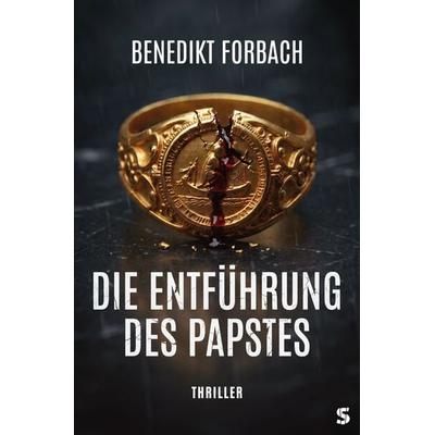 Die Entführung des Papstes, Taschenbuch von Benedikt Forbach, Suspense Verlag, 978-3-910463-79-0