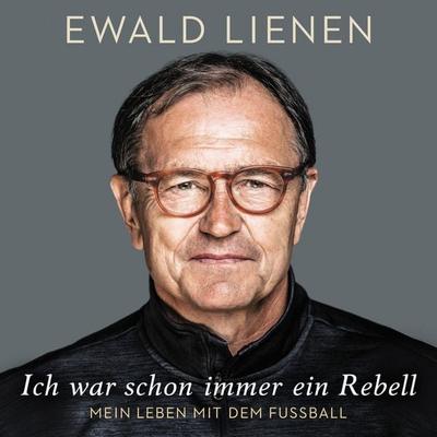 Ich war schon immer ein Rebell - Ewald Lienen, Audio, 9783844920314