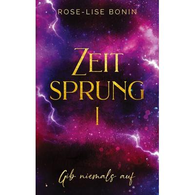 Zeitsprung, Taschenbuch von Rose-Lise Bonin, BoD – Books on Demand, 978-3-7568-4072-4