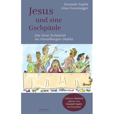 Jesus und sine Gschpänle, Taschenbuch von Dominik Toplek,Irma Fussenegger, Edition V, 978-3-903240-68-1