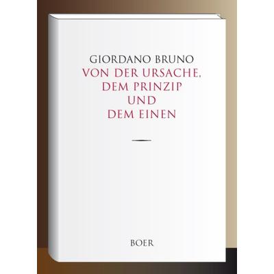 Von der Ursache, dem Prinzip und dem Einen, Gebundene Ausgabe von Giordano Bruno, Boer Verlag, 978-3-946619-64-2