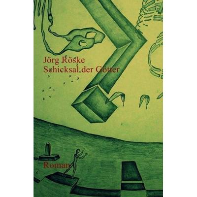 Schicksal der Götter, Taschenbuch von Jörg Röske, Epubli, 978-3-7418-9546-3