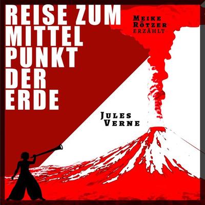 Reise zum Mittelpunkt der Erde - Jules Verne,Meike Rötzer, Audio, 9783910473300