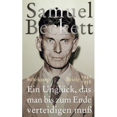 Ein Unglück, das man bis zum Ende verteidigen muß, Gebundene Ausgabe von Samuel Beckett, Suhrkamp, 978-3-518-42456-8