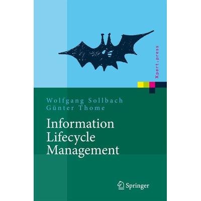 Information Lifecycle Management, Gebundene Ausgabe von Wolfgang Sollbach,Günter Thome, Springer Berlin, 978-3-540-35838-1