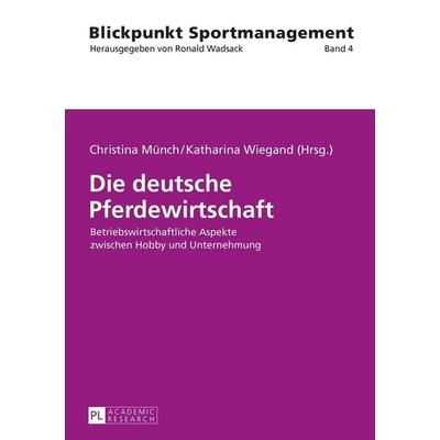 Die deutsche Pferdewirtschaft, Taschenbuch von , Peter Lang GmbH, Internationaler Verlag der Wissenschaften, 978-3-631-66589-3