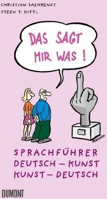 Kittl, Steen T. - Das sagt mir was: Sprachführer Kunst: Sprachführer Deutsch - Kunst / Kunst - Deutsch - Preis vom 09.10.2026 07:28:09 h