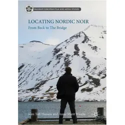 Locating Nordic Noir, Fachbücher von Kim Toft Hansen, Anne Marit Waade