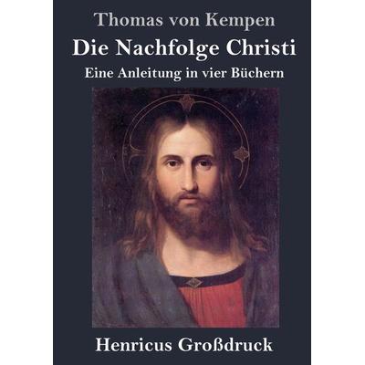 Die Nachfolge Christi (Großdruck), Gebundene Ausgabe von Thomas Kempen, BoD - Books on Demand, 978-3-8478-2460-2